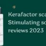 Kerafactor scalp Stimulating solution reviews
